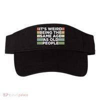 It's Weird Being The Same Age As Old People Funny Birthday Visor thumb 0