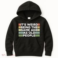 It's Weird Being The Same Age As Old People Funny Birthday Kids Hoodie thumb 0