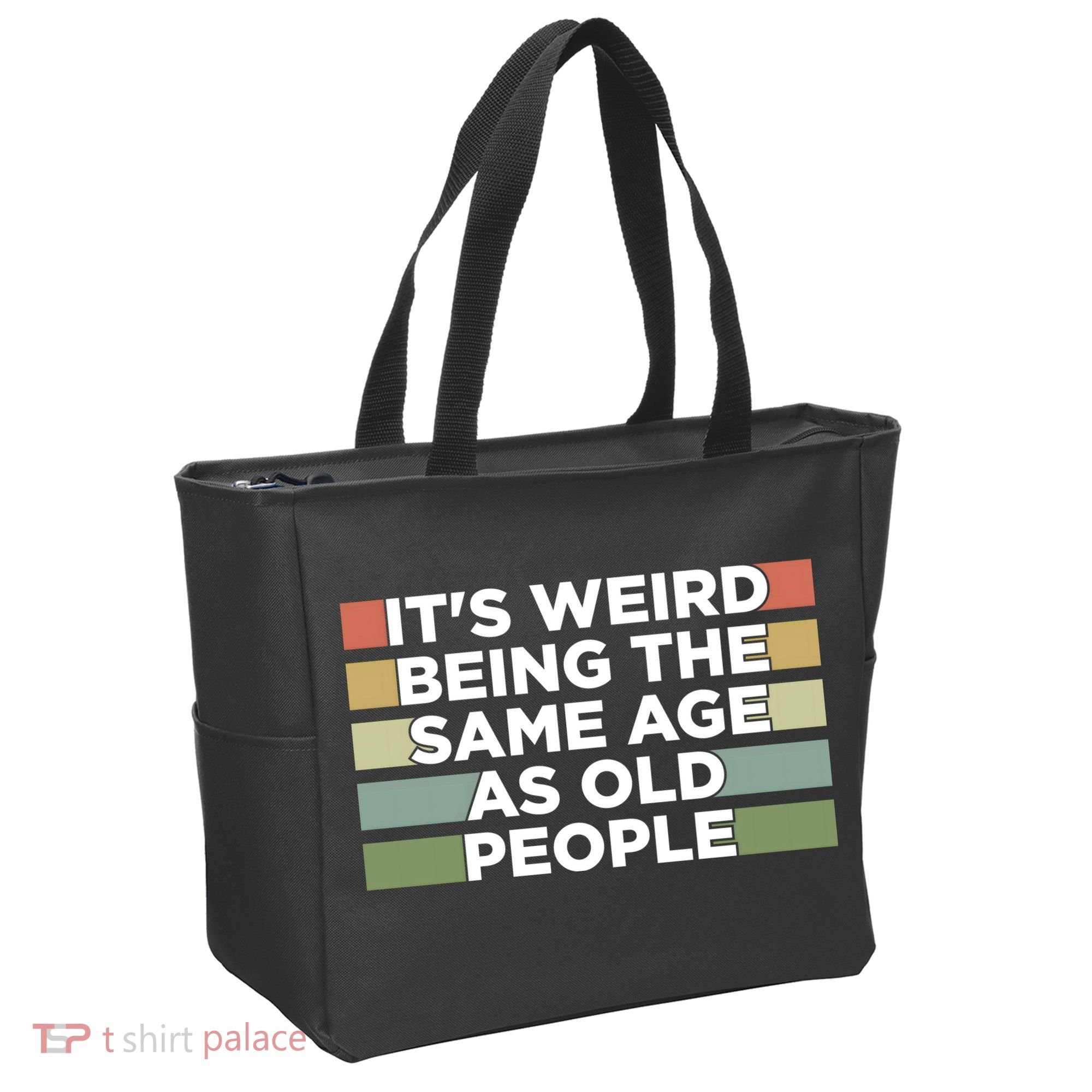 It's Weird Being The Same Age As Old People Funny Birthday Tote Bag