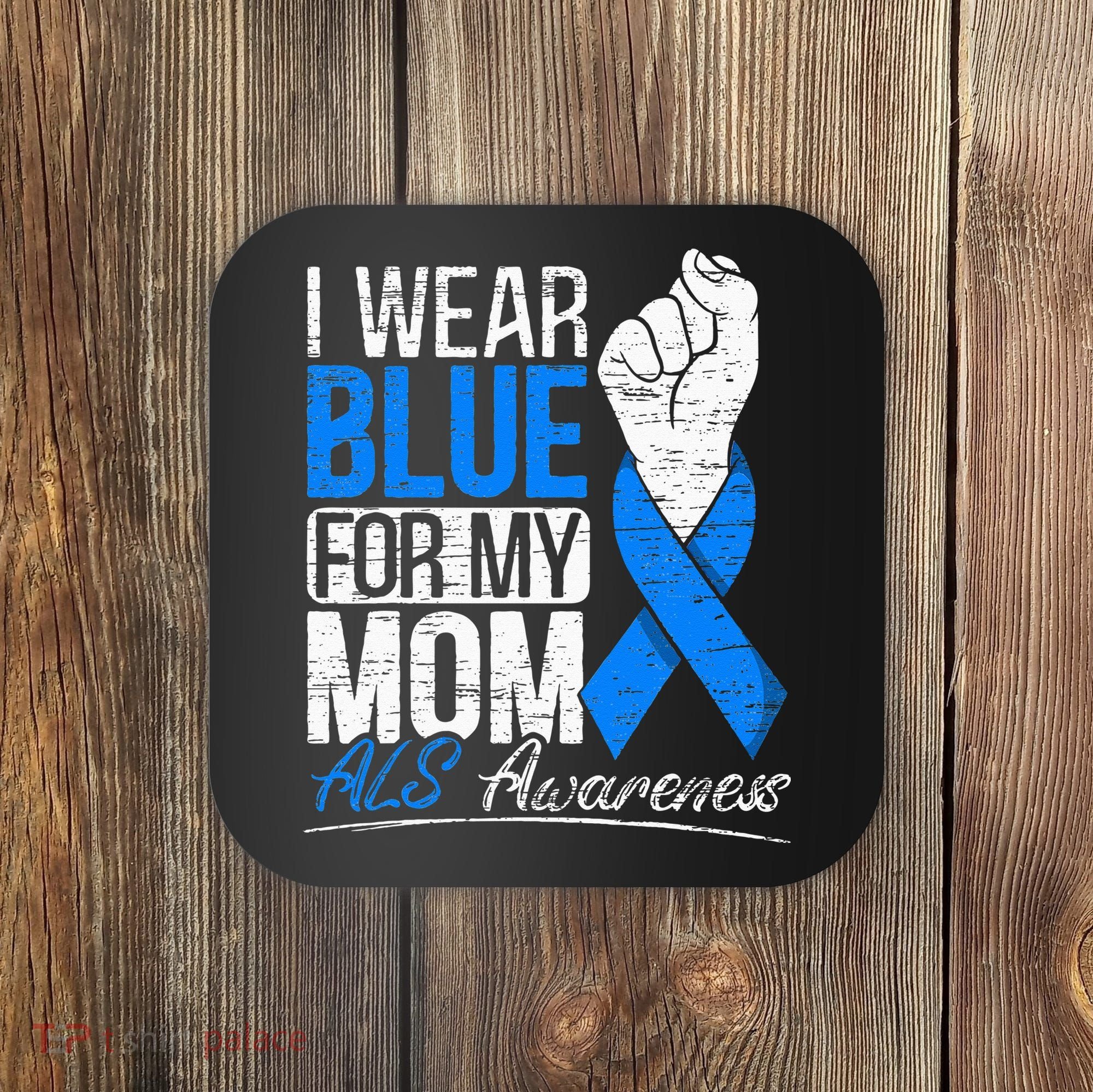 I Wear Blue For My Dad ALS Awareness Supporter Warrior Coaster