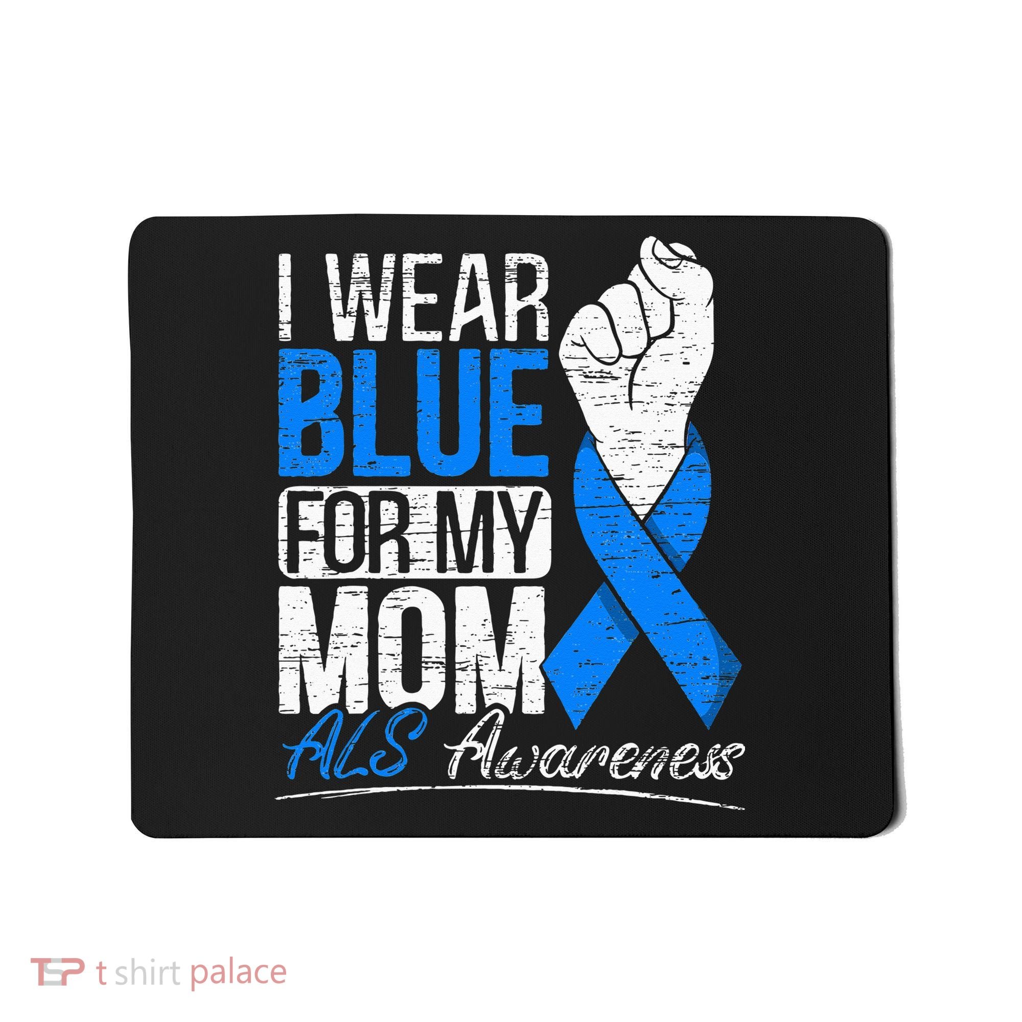 I Wear Blue For My Dad ALS Awareness Supporter Warrior Mousepad