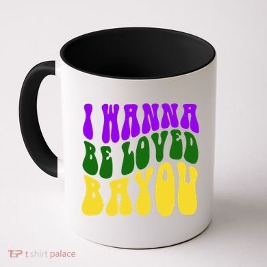 I Wanna Be Loved Bayou Mardi Gras Coffee Mug