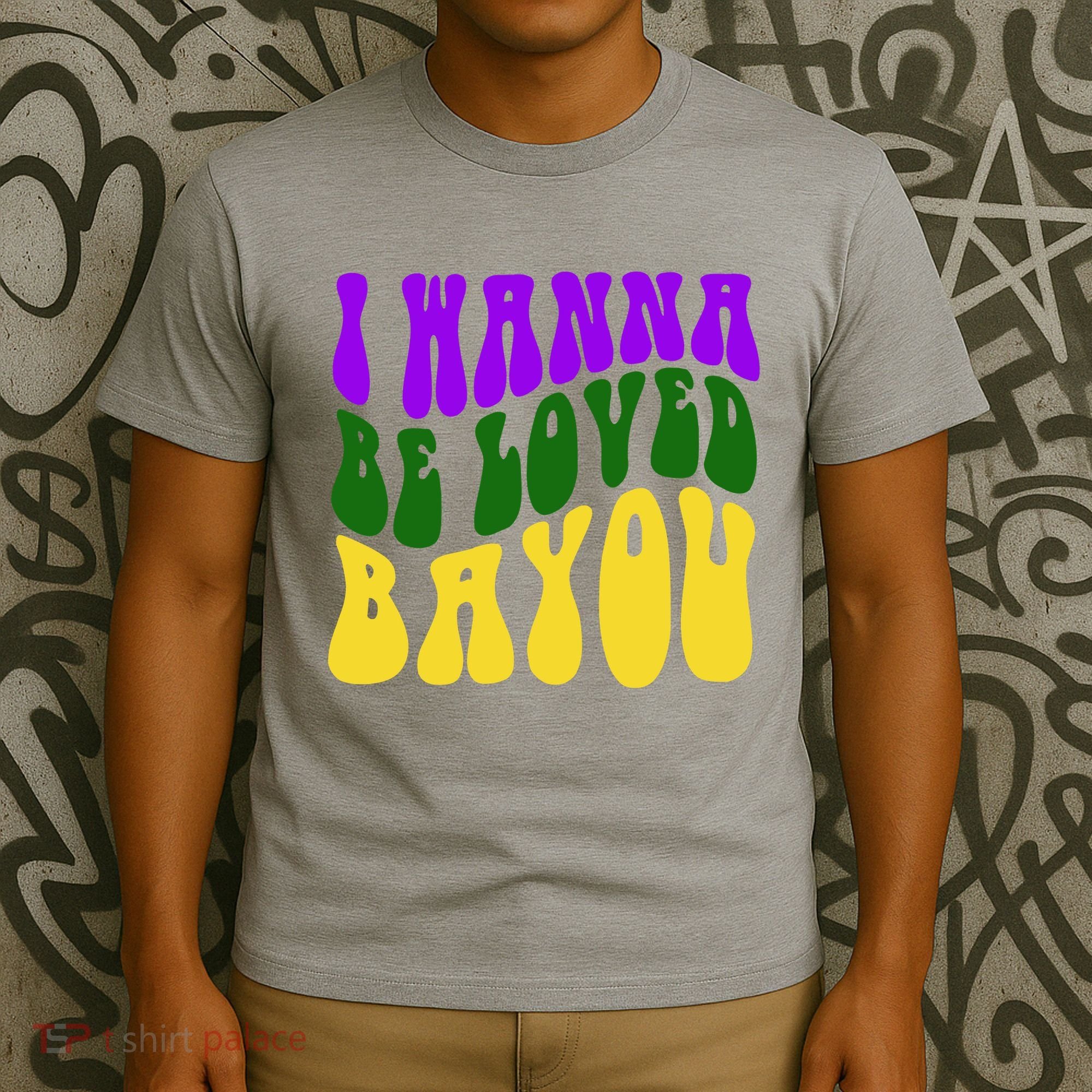 I Wanna Be Loved Bayou Mardi Gras T-Shirt