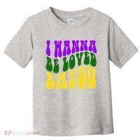 I Wanna Be Loved Bayou Mardi Gras Toddler T-Shirt thumb 0