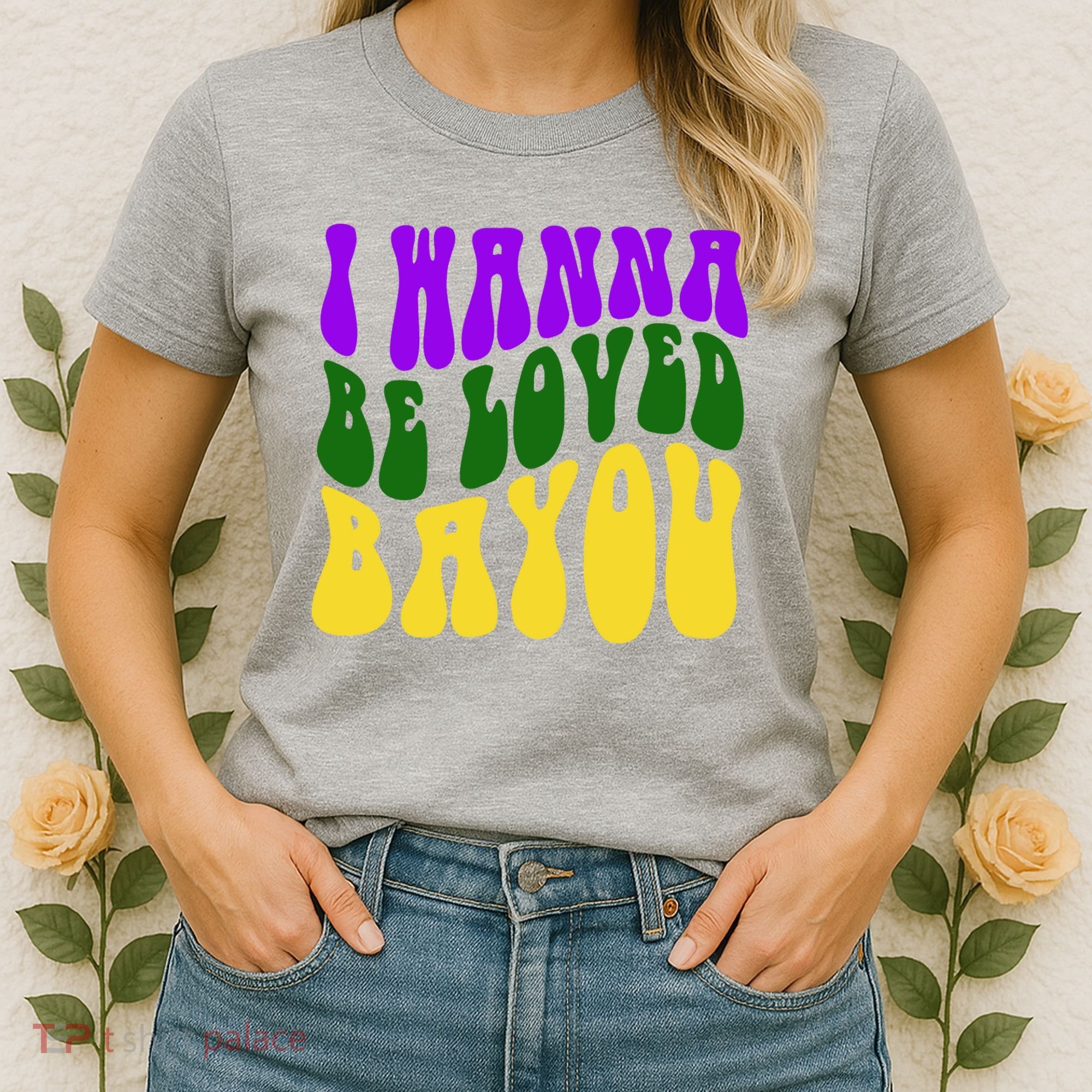 I Wanna Be Loved Bayou Mardi Gras Women's T-Shirt