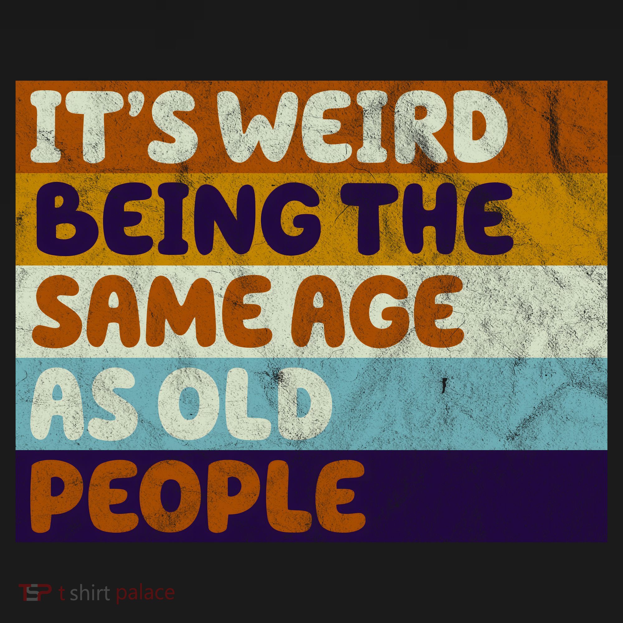 It's Weird Being The Same Age As Old People Funny Backpack