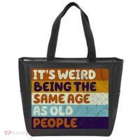 It's Weird Being The Same Age As Old People Funny Tote Bag thumb 0