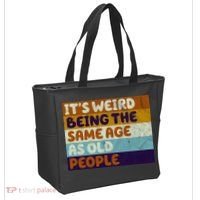 It's Weird Being The Same Age As Old People Funny Tote Bag thumb 2