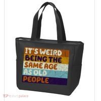 It's Weird Being The Same Age As Old People Funny Tote Bag thumb 3