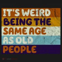 It's Weird Being The Same Age As Old People Funny Tote Bag thumb 4
