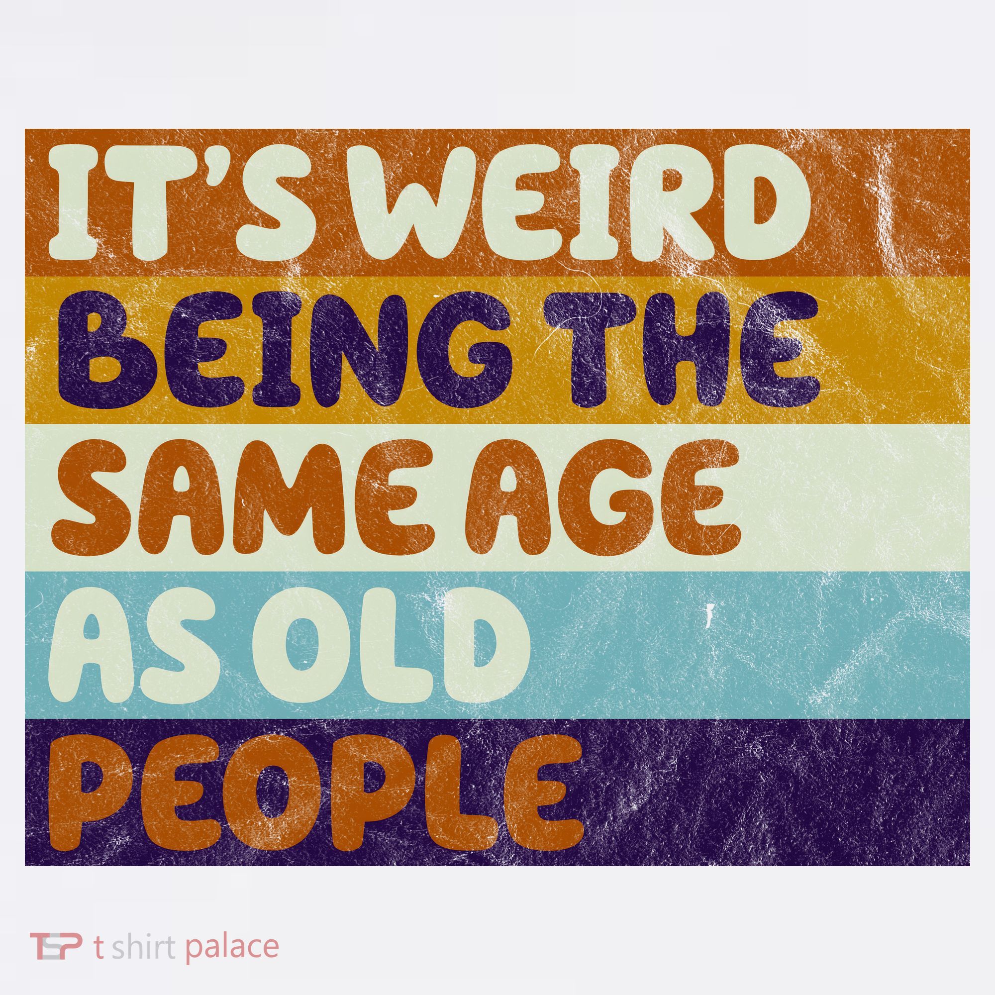 It's Weird Being The Same Age As Old People Funny Hoodie