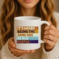 It's Weird Being The Same Age As Old People Funny Coffee Mug thumb 3