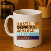 It's Weird Being The Same Age As Old People Funny Coffee Mug thumb 4
