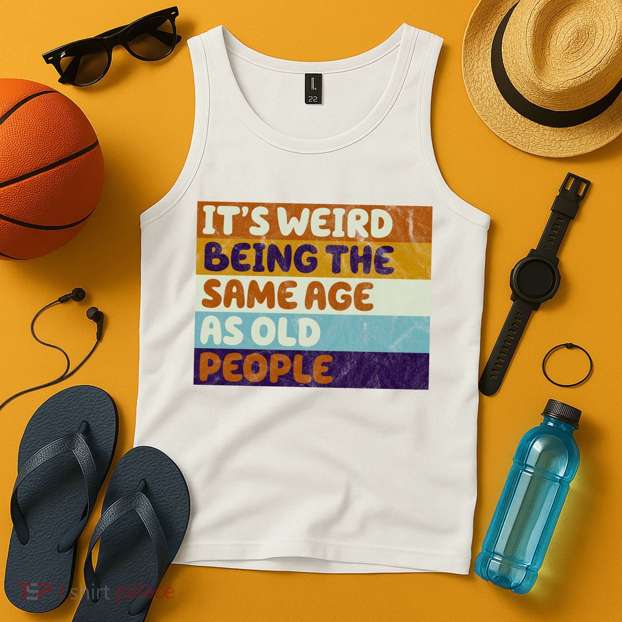 It's Weird Being The Same Age As Old People Funny Tank Top