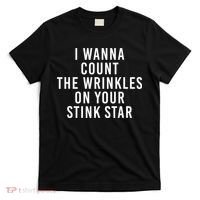 I Wanna Count The Wrinkles On Your Stink Star T-Shirt thumb 0