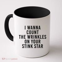 I Wanna Count The Wrinkles On Your Stink Star Coffee Mug thumb 0