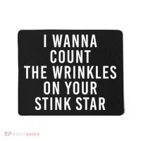I Wanna Count The Wrinkles On Your Stink Star Mousepad thumb 0