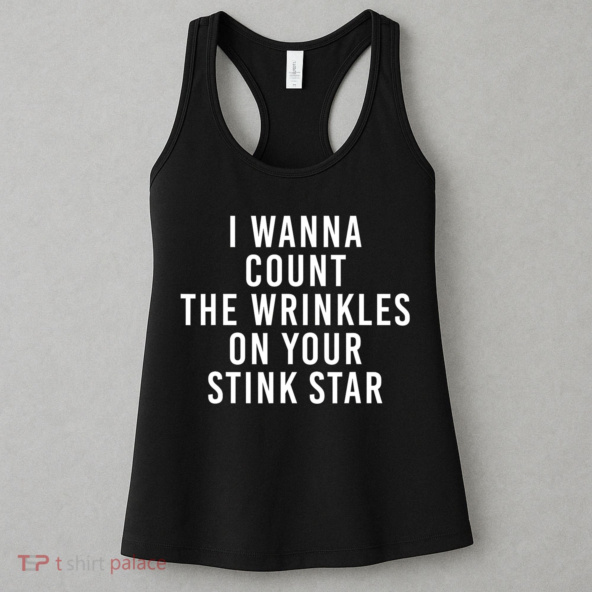 I Wanna Count The Wrinkles On Your Stink Star Women's Tank Top