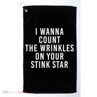 I Wanna Count The Wrinkles On Your Stink Star Golf Towel thumb 0