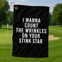 I Wanna Count The Wrinkles On Your Stink Star Golf Towel thumb 1