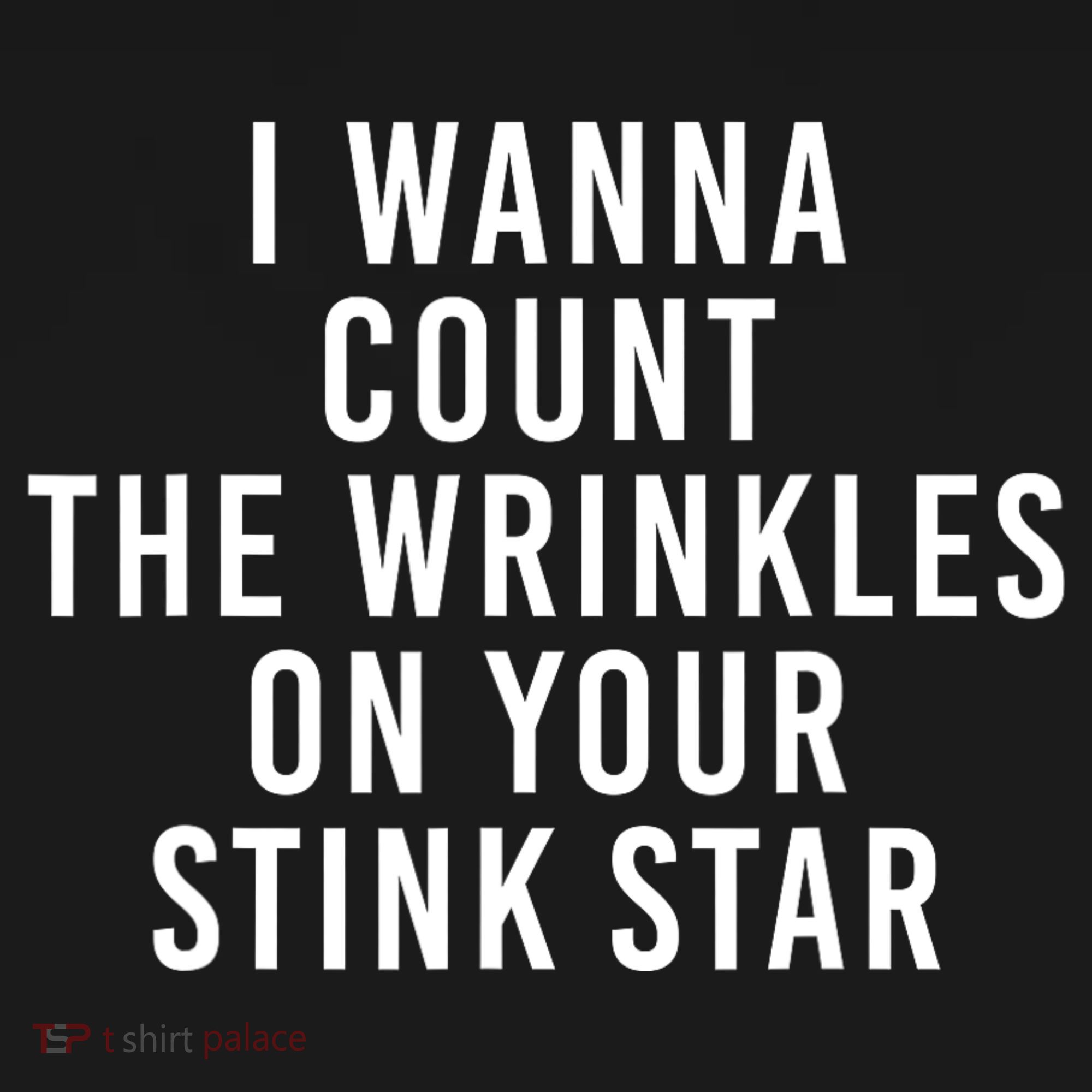 I Wanna Count The Wrinkles On Your Stink Star Visor