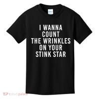 I Wanna Count The Wrinkles On Your Stink Star Kids T-Shirt thumb 0