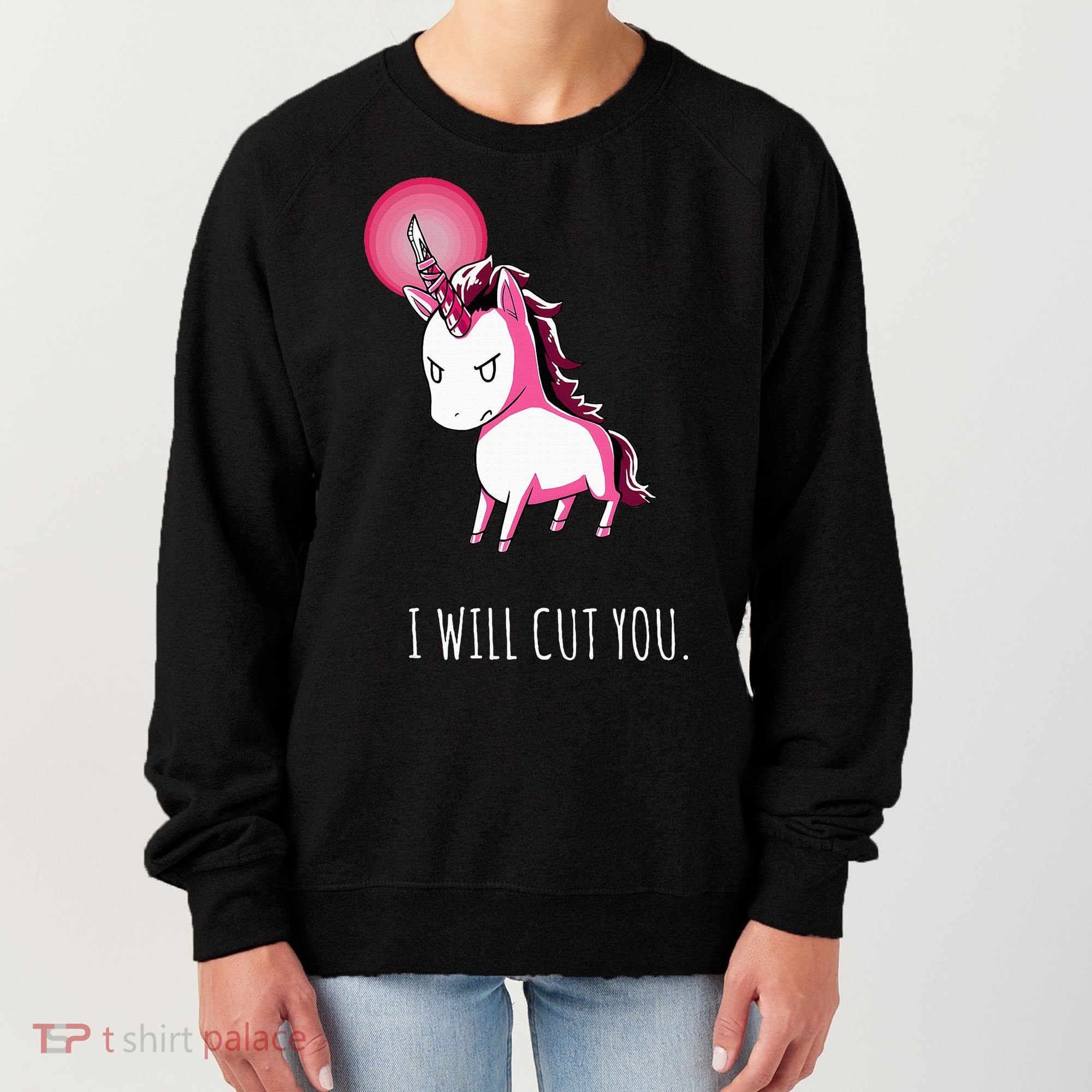I Will Cut You Stabby Unicorn Funny Women's Sweatshirt