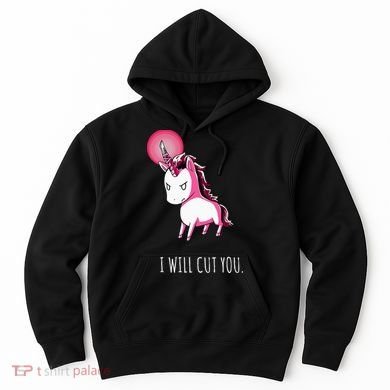 I Will Cut You Stabby Unicorn Funny Hoodie