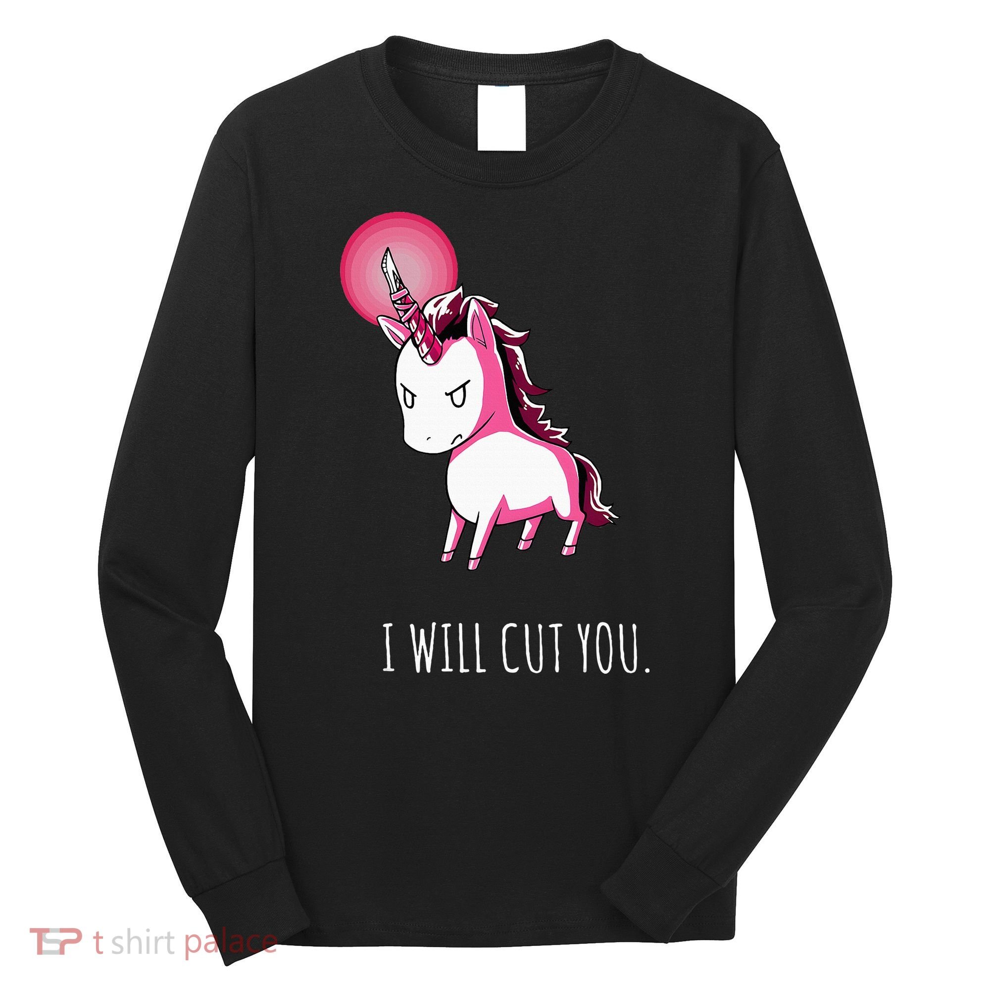 I Will Cut You Stabby Unicorn Funny Long Sleeve Shirt