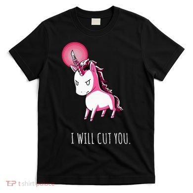 I Will Cut You Stabby Unicorn Funny T-Shirt