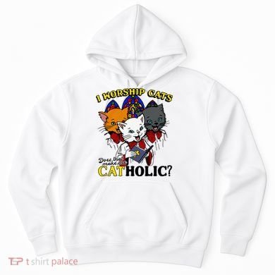 I Worship Cats Does That Make Me Catholic Funny Cat Lovers Hoodie
