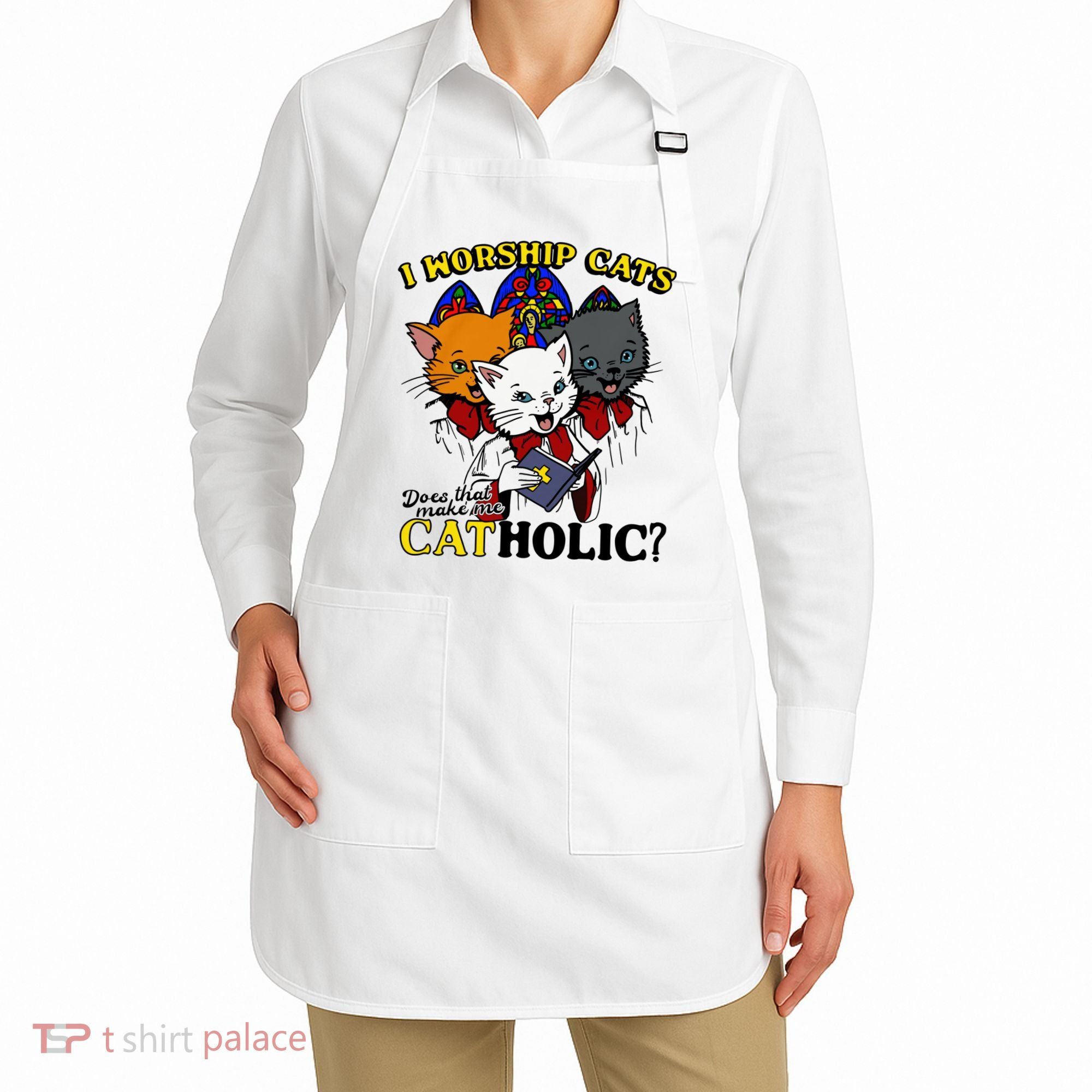 I Worship Cats Does That Make Me Catholic Funny Cat Lovers Apron