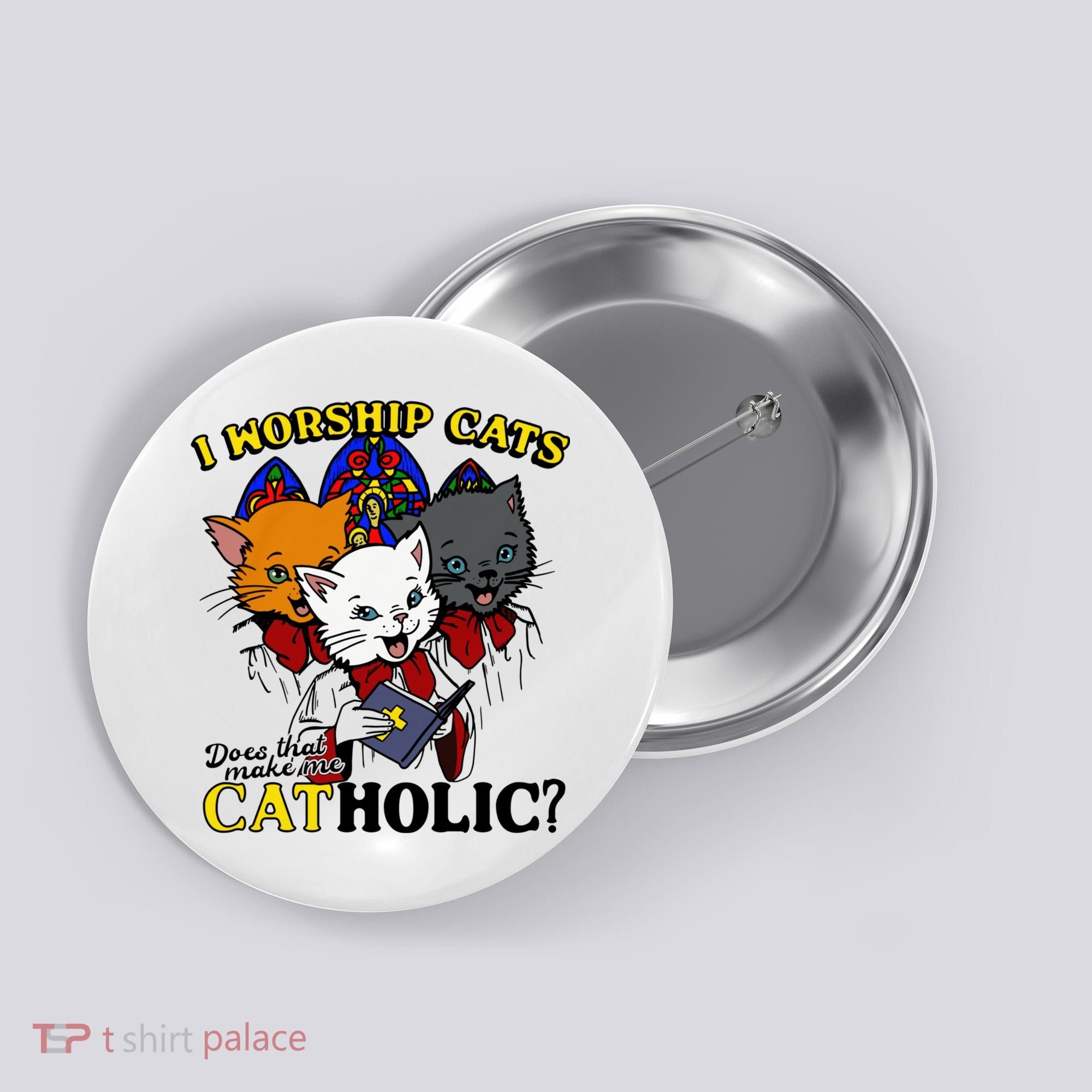 I Worship Cats Does That Make Me Catholic Funny Cat Lovers Button