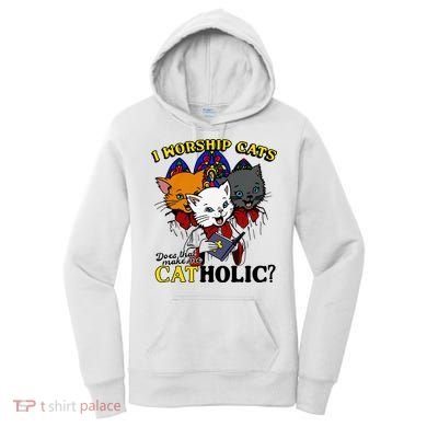 I Worship Cats Does That Make Me Catholic Funny Cat Lovers Women's Hoodie