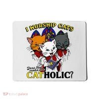 I Worship Cats Does That Make Me Catholic Funny Cat Lovers Mousepad thumb 0