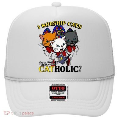I Worship Cats Does That Make Me Catholic Funny Cat Lovers Hat