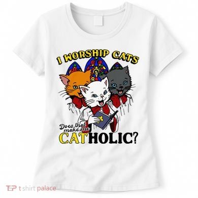 I Worship Cats Does That Make Me Catholic Funny Cat Lovers Women's T-Shirt