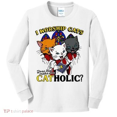 I Worship Cats Does That Make Me Catholic Funny Cat Lovers Kids Long Sleeve Shirt