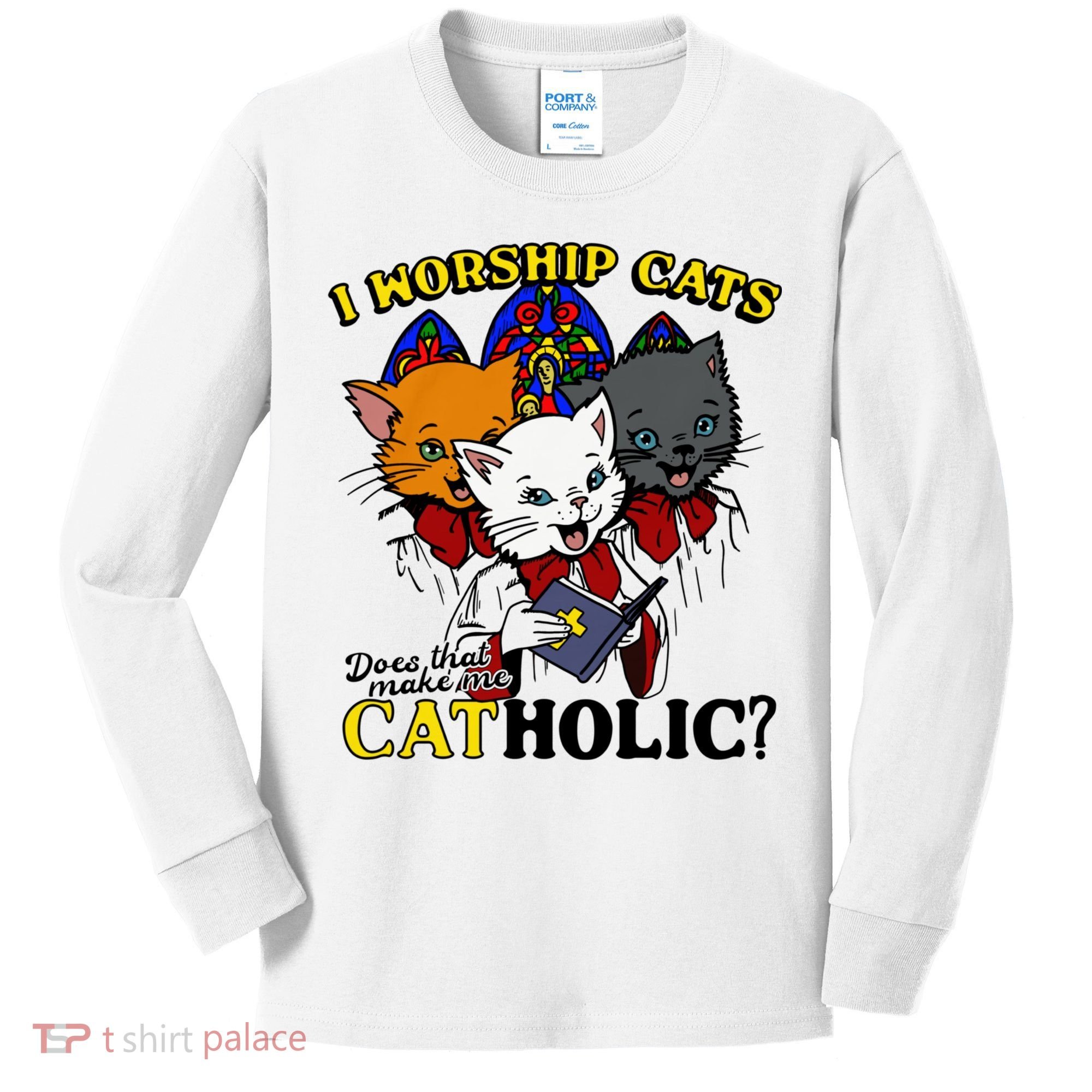I Worship Cats Does That Make Me Catholic Funny Cat Lovers Kids Long Sleeve Shirt