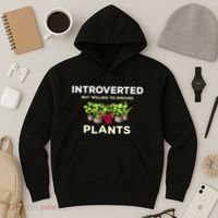Introverted Willing Discuss Plants Lover Gardening Gardener Hoodie thumb 3