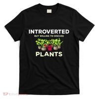 Introverted Willing Discuss Plants Lover Gardening Gardener T-Shirt thumb 0