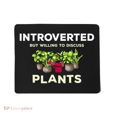 Introverted Willing Discuss Plants Lover Gardening Gardener Mousepad