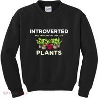 Introverted Willing Discuss Plants Lover Gardening Gardener Kids Sweatshirt thumb 0