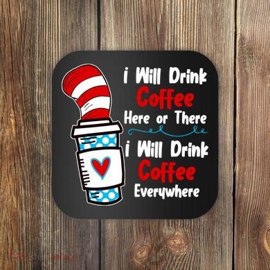 I Will Drink Coffee Here Or There I Will Drink Coffee Everywhere Funny Coaster