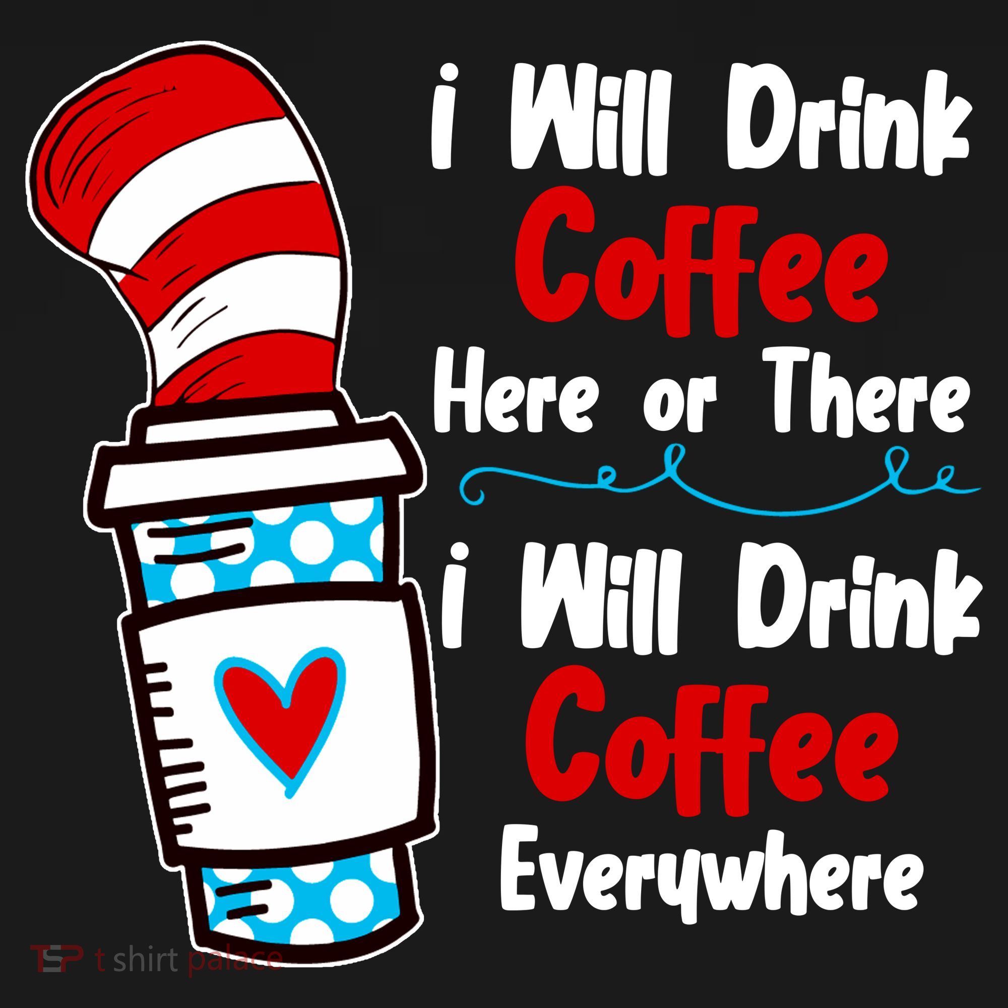 I Will Drink Coffee Here Or There I Will Drink Coffee Everywhere Funny Toddler Hoodie