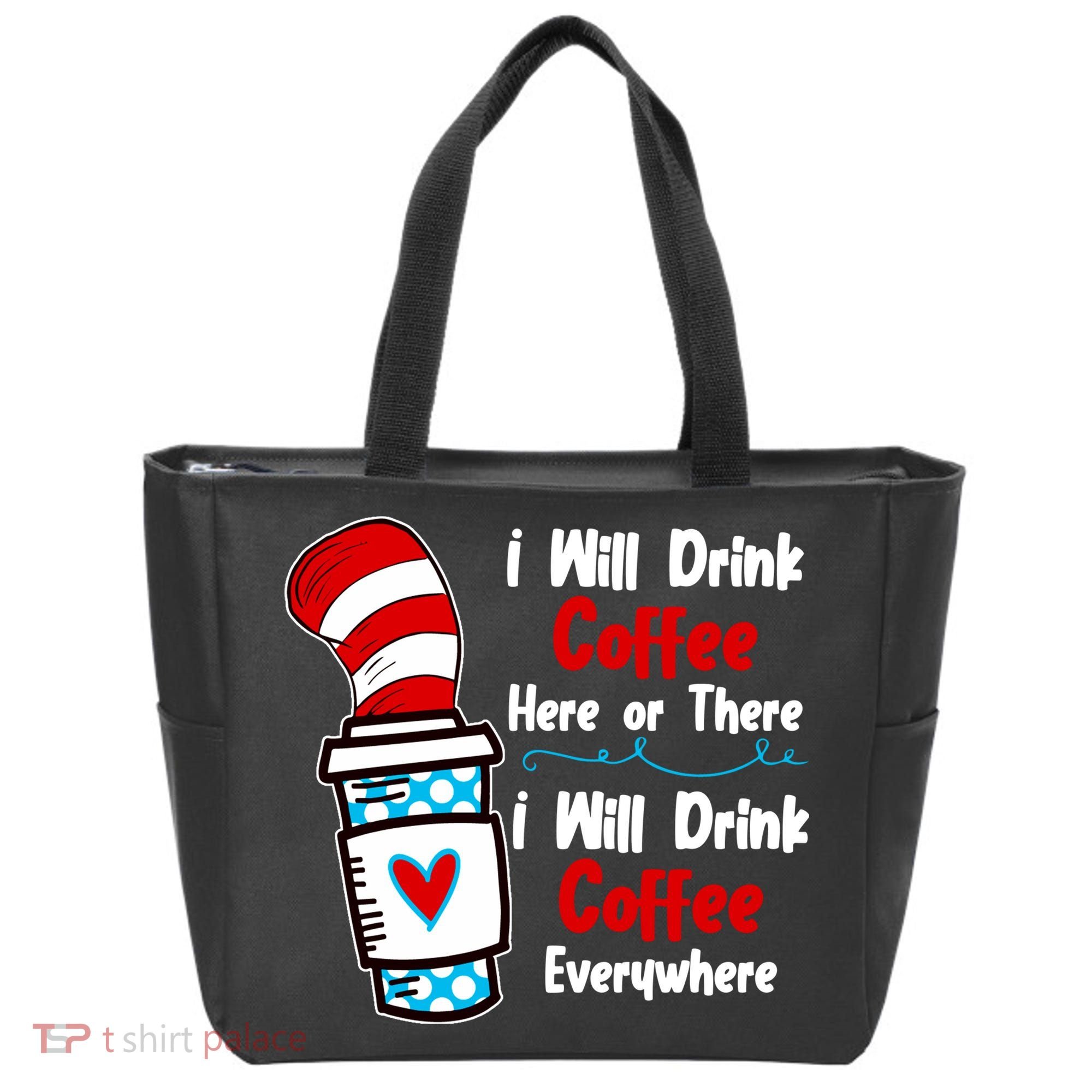 I Will Drink Coffee Here Or There I Will Drink Coffee Everywhere Funny Tote Bag