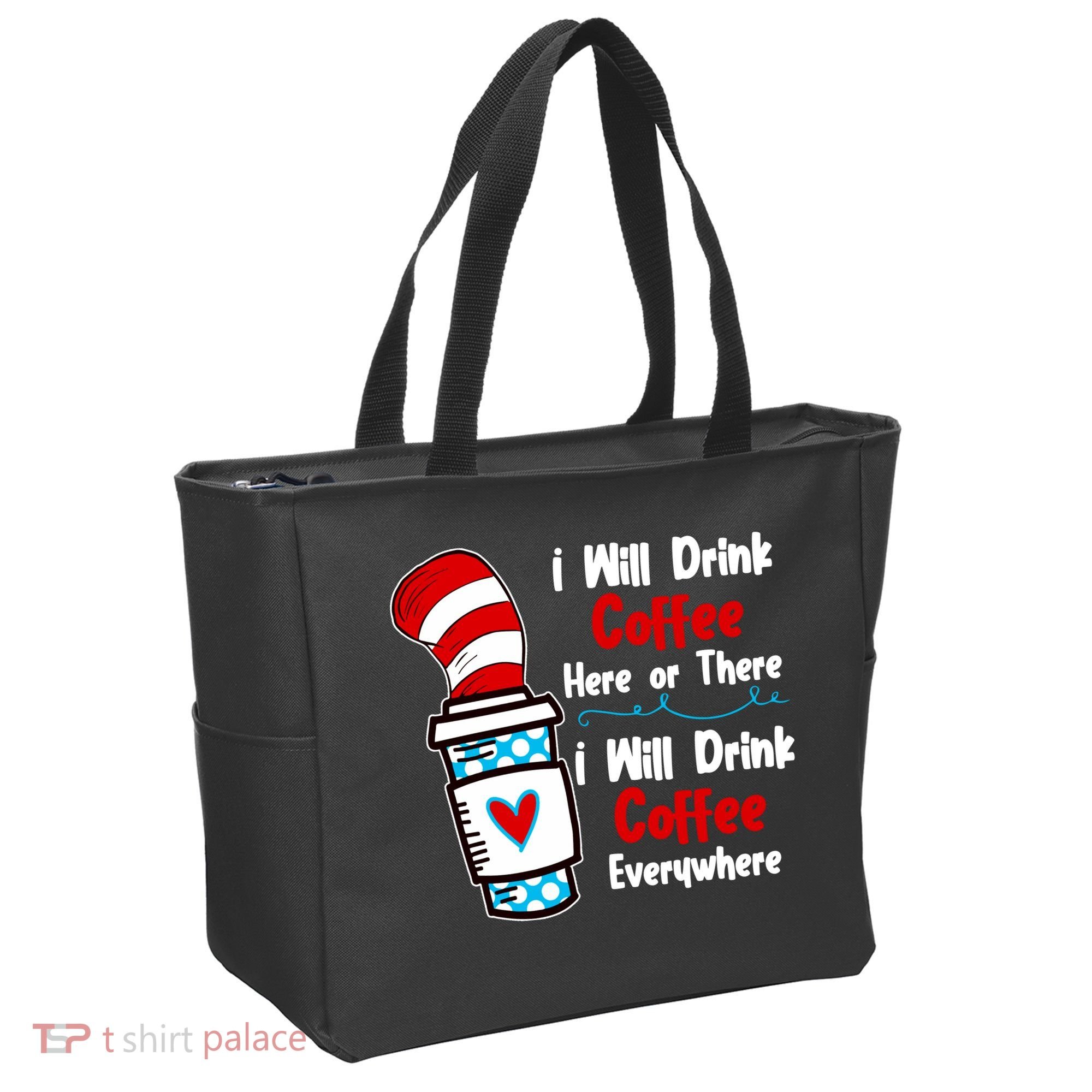 I Will Drink Coffee Here Or There I Will Drink Coffee Everywhere Funny Tote Bag