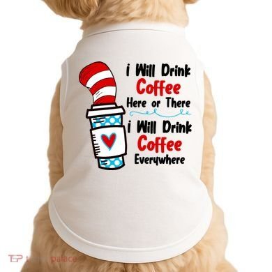I Will Drink Coffee Here Or There I Will Drink Coffee Everywhere Funny Doggie Tank