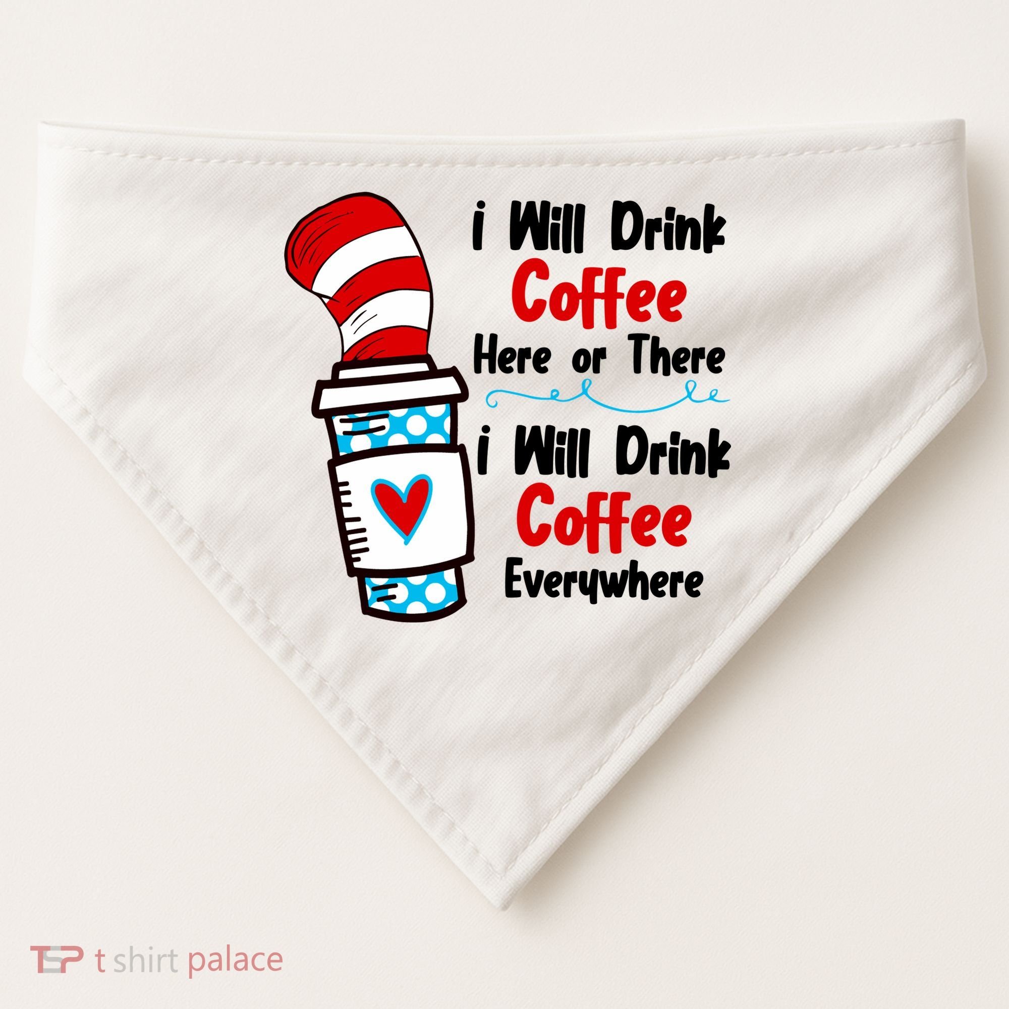 I Will Drink Coffee Here Or There I Will Drink Coffee Everywhere Funny USA-Made Doggie Bandana