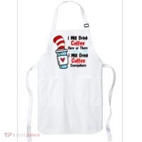 I Will Drink Coffee Here Or There I Will Drink Coffee Everywhere Funny Apron thumb 0
